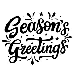 Season's greetings. Hand lettering black text isolated on white background. Vector typography for Christmas , New year cards, banners, posters