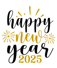 New Year 2025 typography clip art design for T-shirts and apparel, Happy New Year art on plain white background for shirt, hoodie, sweatshirt, card, tag, mug, icon, poster or badge