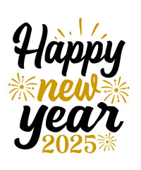 New Year 2025 typography clip art design for T-shirts and apparel, Happy New Year art on plain white background for shirt, hoodie, sweatshirt, card, tag, mug, icon, poster or badge