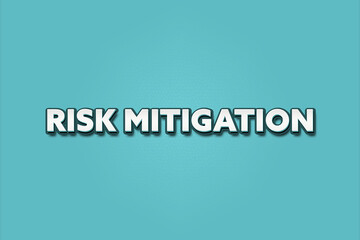 Risk Mitigation. A Illustration with white text isolated on light green background.