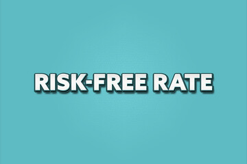 Risk-Free Rate. A Illustration with white text isolated on light green background.