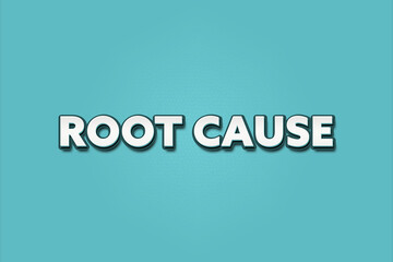 Root Cause. A Illustration with white text isolated on light green background.