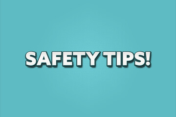 Safety Tips. A Illustration with white text isolated on light green background.