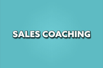 Obraz premium Sales Coaching. A Illustration with white text isolated on light green background.