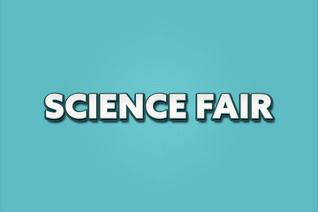 Science Fair. A Illustration with white text isolated on light green background.