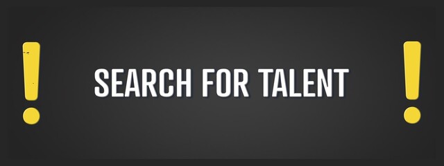 Search for Talent.. A blackboard with white text. Illustration with grunge text style.