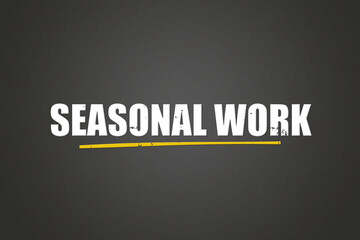 Seasonal Work. A blackboard with white text. Illustration with grunge text style.