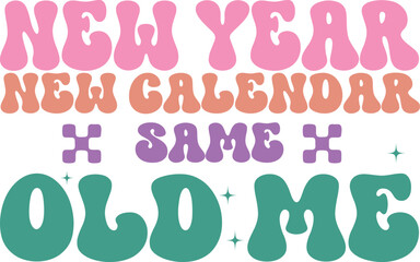 New Year New Calendar Same Old Me SVG Design