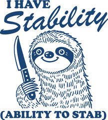 I Have Stability (Ability to Stab) Quote, Vintage Retro Funny Sloth Holding Knife
