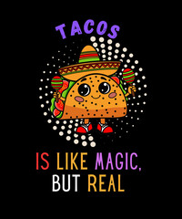 tacosis like magic but real - t shirt design illustration