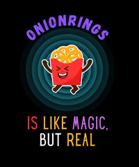 Onionrings is like magic but real - t shirt design illustration