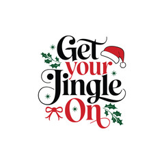 Get your jingle on Christmas lettering typography Vector holiday illustration element design