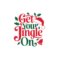 Get your jingle on Christmas lettering typography Vector holiday illustration element design