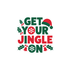 Get your jingle on Christmas lettering typography Vector holiday illustration element design