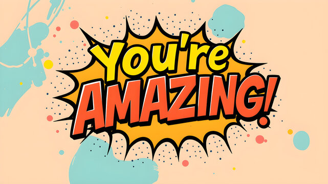 You're Amazing - Vector illustrated comic book style phrase on abstract pop art background. Generative AI
