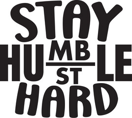 Stay Humble Hustle Hard