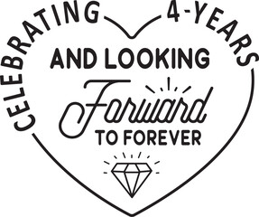 celebrating 4 years and looking forward to forever SVG