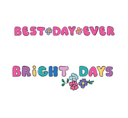 Hand Drawn Best Day Ever, Bright Days text calligraphy lettering Vector Print Illustration