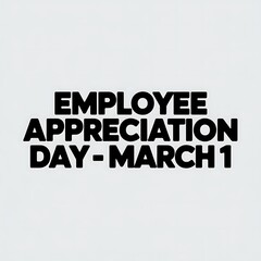 Fototapeta premium Employee Appreciation Day March First Celebrated Annually