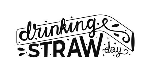 Calligraphy lettering Drinking Straw Day. Hand drawn typography featuring artistic elements.