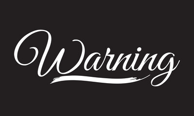 warning calligraphy lettering . isolated on white background.  Vector illustration.  EPS 10/AI