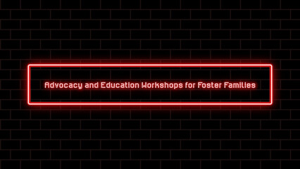 Advocacy and Education Workshops for Foster Families のネオン文字イラスト