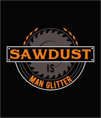 Sawdust is man glitter art cut file.