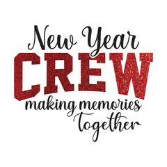 New year crew making memories together t shirt design 