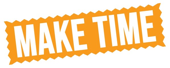 MAKE TIME text written on orange stamp sign.