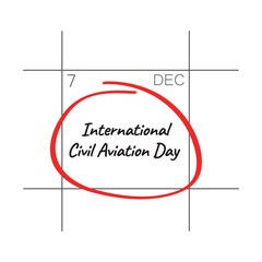 International Civil Aviation Day, December 7 - calendar date.
