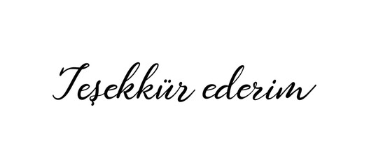 Tesekkur ederim card. Hand drawn thank you quote in Turkish. Modern brush calligraphy. Isolated on white background