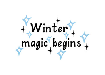 Winter magic begins! Motivational lettering quote. Inspirational handwritten phrase. Vector illustration.
