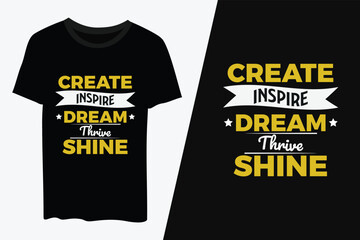 Create inspire dream thrius shine typography  t shirt design