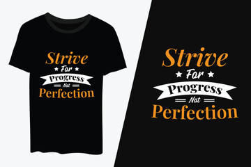 Strive for progress perfection, typography t-shirt design vector template