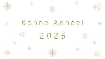 New Year Card 2025 French. New Year's french message with gold letters and numbers, decorative gold snowflakes. Transparent PNG format.
