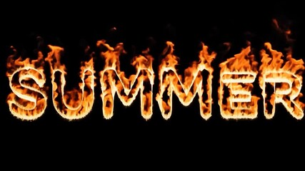 Flames engulf the word summer, rising higher and hotter, consuming the letters in a dramatic display of fire and intensity against a stark black background