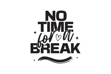 Typography design  no time for a break  