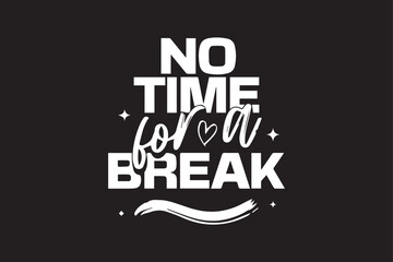 Typography design  no time for a break  