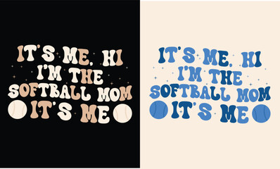 It's Me, Hi. I'm The Softball  T-Shirt Design Template, Mum Gift 