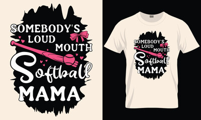 Somebody's Loud Mouth Softball T-Shirt Design Template, Mother Gift 