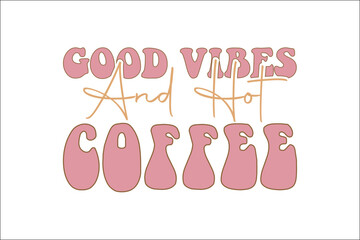 card good vibes and hot coffee t-shirt design