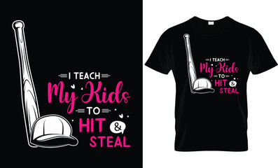 I Teach My Kids To Hit And Steal T-Shirt Design Template, Mummy Gift 