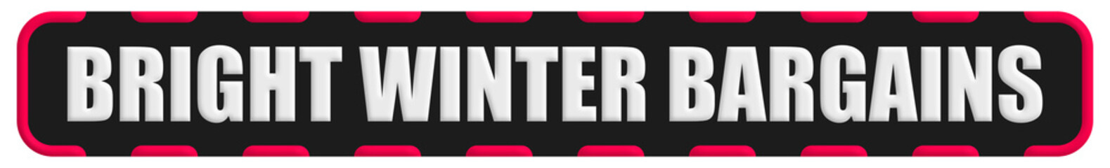 Obraz premium Bright Winter Bargains Stamp Seal, Black Background Bright Winter Bargains Word Rubber Stamp Banner Design Element