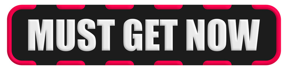 Must Get Now Stamp Seal, Black Background Must Get Now Word Rubber Stamp Banner Design Element
