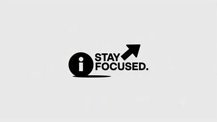 Minimalistic black-and-white typography saying "Stay Focused."