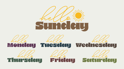 Set of cheerful typography featuring the days of the week with the word "Hello" and a sun. Design for inspirational posters, printing, or social media graphics. Vector illustration 