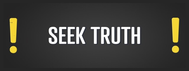 Fototapeta premium Seek Truth.. A blackboard with white text. Illustration with grunge text style.