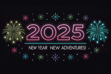 2025 New Year New Adventures with vibrant fireworks and stars!