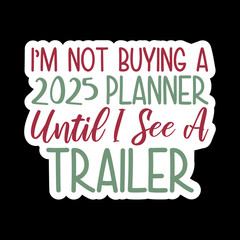 I’m Not Buying A 2025 Planner Until I See A Trailer
