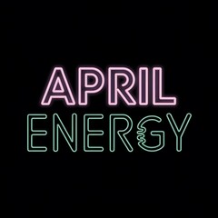 April Energy Neon Sign Bright Lights